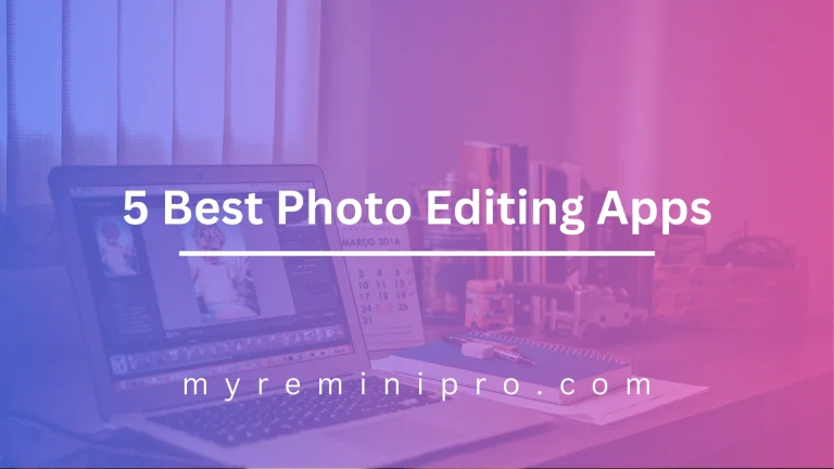 5 Best Photo Editing Apps